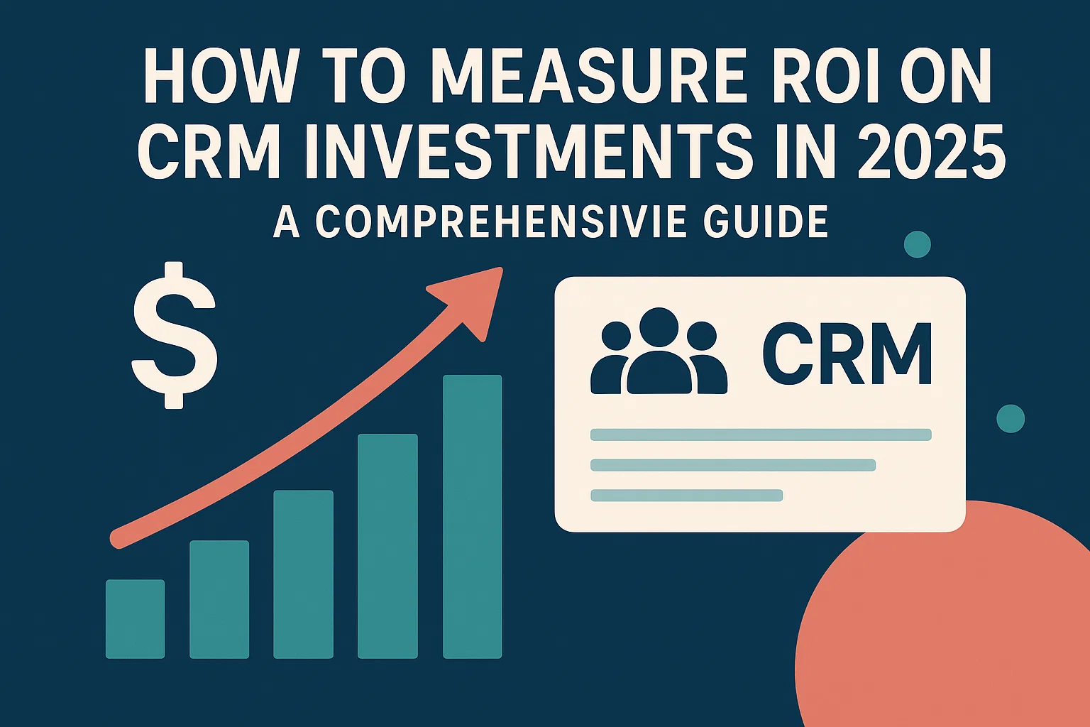 How to Measure ROI on CRM Investments in 2025: A Comprehensive Guide Thumbnail